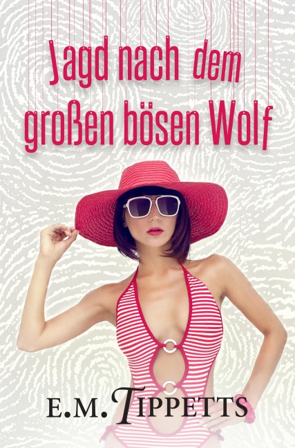 Jagd nach dem großen bösen Wolf (Nicht mein Märchen 3) - E. M. Tippetts
