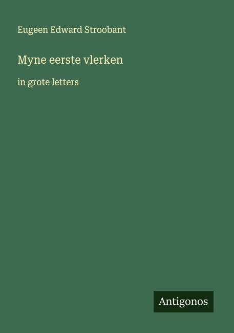 Myne eerste vlerken - Eugeen Edward Stroobant