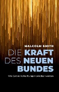 Cover-Bild zum Titel 'Die Kraft des neuen Bundes' von 'Malcolm Smith'