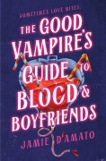 Cover-Bild zum Titel 'The Good Vampire's Guide to Blood & Boyfriends' von 'Jamie D'Amato'