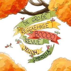 Die Groáe Reggaehase Boooo Revue - Yellow Umbrella
