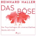 Cover-Bild zum Titel 'Das Böse: Die Psychologie der menschlichen Destruktivität' von 'Reinhard Haller'