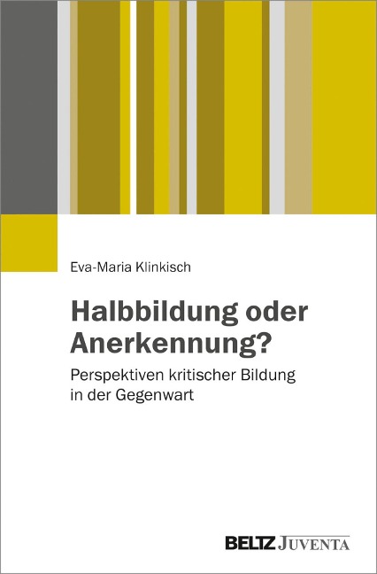 Halbbildung oder Anerkennung? - Eva-Maria Klinkisch