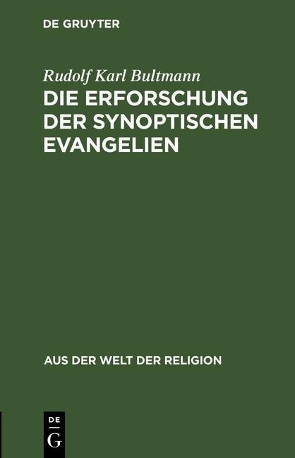Die Erforschung der synoptischen Evangelien - Rudolf Karl Bultmann