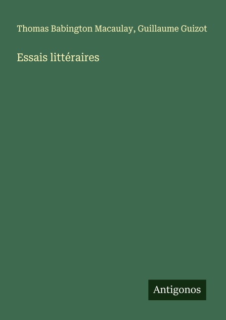 Essais littéraires - Thomas Babington Macaulay, Guillaume Guizot
