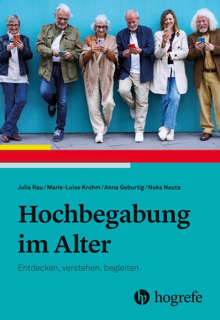 Hochbegabung im Alter - Julia Rau, Noks Nauta, Marie-Luise Krohm, Anna Geburtig