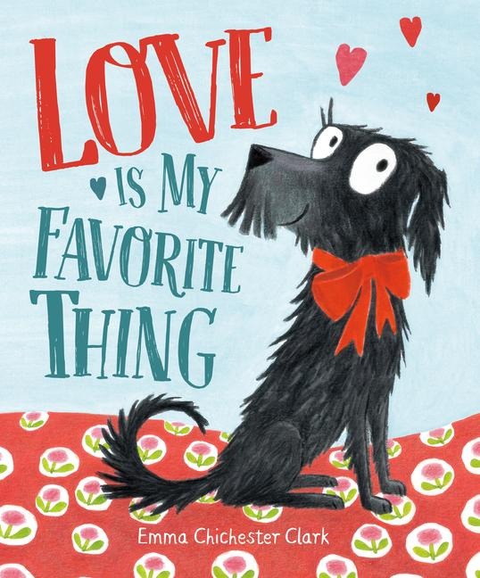 Love Is My Favorite Thing - Emma Chichester Clark