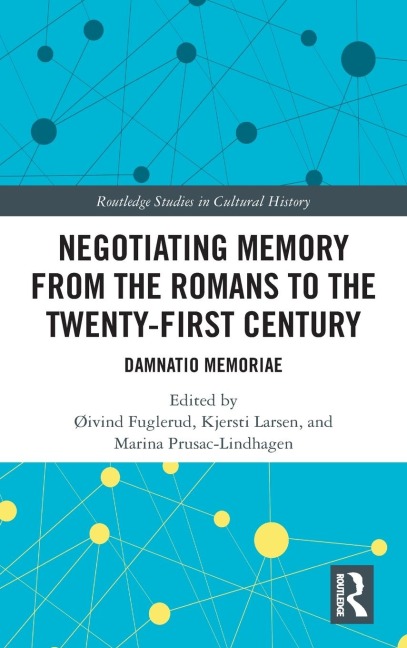Negotiating Memory from the Romans to the Twenty-First Century - 