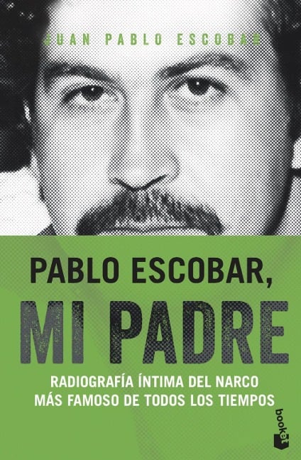 Pablo Escobar, mi padre - Juan Pablo Escobar