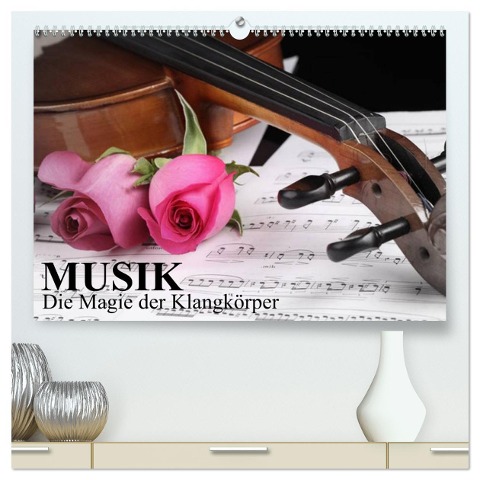 Musik - Die Magie der Klangkörper (hochwertiger Premium Wandkalender 2025 DIN A2 quer), Kunstdruck in Hochglanz - Elisabeth Stanzer