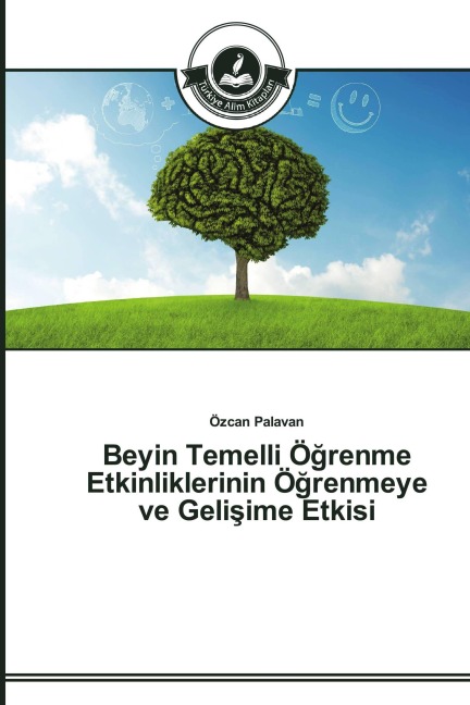 Beyin Temelli Ö¿renme Etkinliklerinin Ö¿renmeye ve Geli¿ime Etkisi - Özcan Palavan