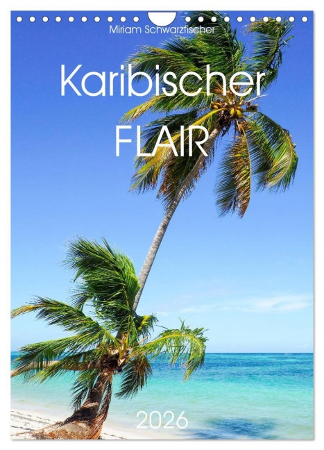 Karibischer Flair (Wandkalender 2026 DIN A4 hoch), CALVENDO Monatskalender - Fotografin Miriam Schwarzfischer