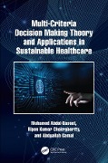 Cover-Bild zum Titel 'Multi-Criteria Decision Making Theory and Applications in Sustainable Healthcare' von 'Mohamed Abdel-Basset, Ripon Kumar Chakrabortty, Abduallah Gamal'