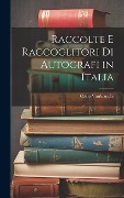 Cover-Bild zum Titel 'Raccolte E Raccoglitori Di Autografi in Italia' von 'Carlo Vanbianchi'