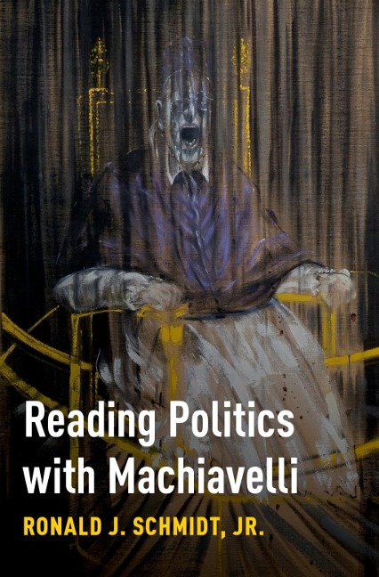 Reading Politics with Machiavelli - Jr Schmidt