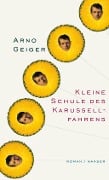 Cover-Bild zum Titel 'Kleine Schule des Karussellfahrens' von 'Arno Geiger'
