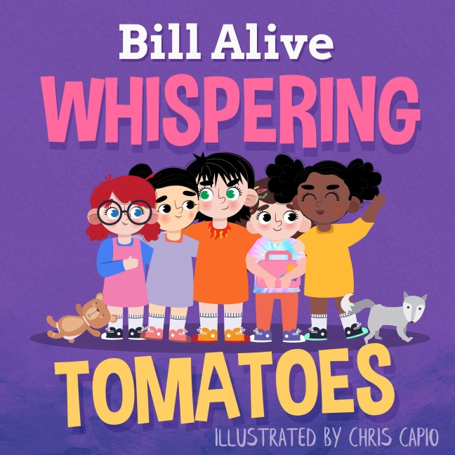 Whispering Tomatoes (Delightful Picture Books by Bill Alive) - Bill Alive