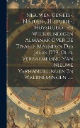 Cover-Bild zum Titel 'Nieuwen Genees-, Natuer-, Historie-, Huyshoud- En Weerkundigen Almanak Over De Twaelf Maenden Des Jaers 1779, Ofte Verzaemeling Van Nieuwe Verhandelin' von 'Anonymous'