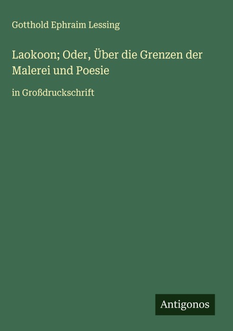 Laokoon; Oder, Über die Grenzen der Malerei und Poesie - Gotthold Ephraim Lessing