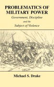 Cover-Bild zum Titel 'Problematics of Military Power' von 'Michael S. Drake'