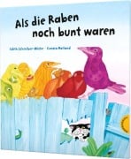 Cover-Bild zum Titel 'Als die Raben noch bunt waren' von 'Edith Schreiber-Wicke'