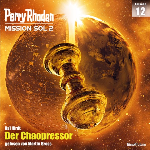 Perry Rhodan Mission SOL 2 Episode 12: Der Chaopressor - Kai Hirdt