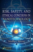 Cover-Bild zum Titel 'Risk, Safety, and Ethical Concerns in Nanotechnology' von 'Madhuri Sharon, A H Manikshete'