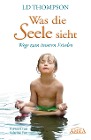  Was die Seele sieht. Wege zum inneren Frieden