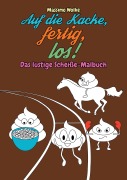 Cover-Bild zum Titel 'Auf die Kacke, fertig, los! - Das lustige Scheiße-Malbuch' von 'Massimo Wolke'