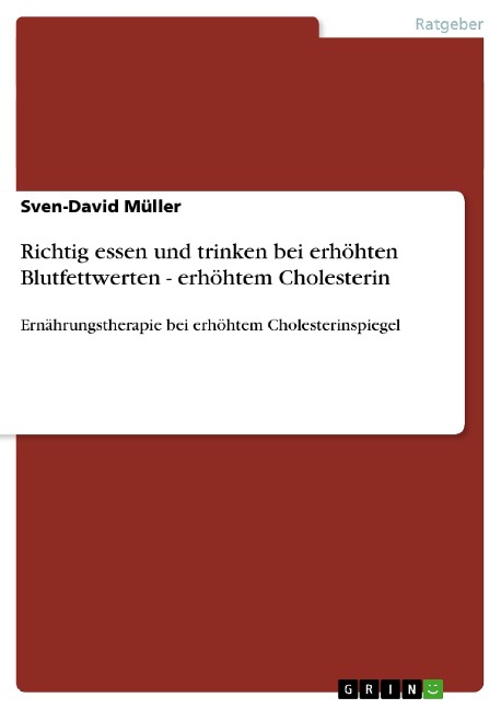 Richtig essen und trinken bei erhöhten Blutfettwerten - erhöhtem Cholesterin - Sven-David Müller