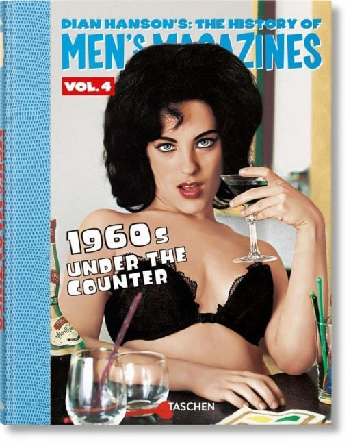 Dian Hanson's: The History of Men's Magazines. Vol. 4: 1960s Under the Counter - 