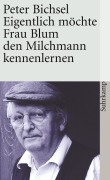 Cover-Bild zum Titel 'Eigentlich möchte Frau Blum den Milchmann kennenlernen' von 'Peter Bichsel'
