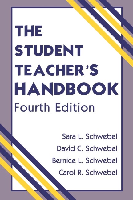 The Student Teacher's Handbook - Susan L. Schwebel, Bernice L. Schwebel, David C. Schwebel