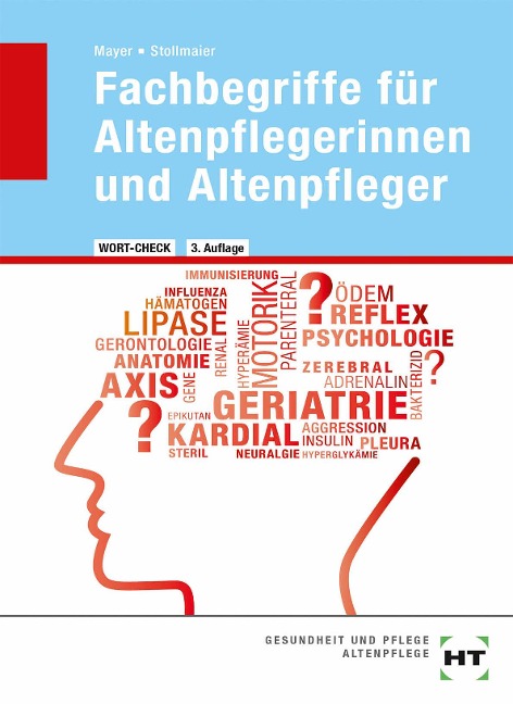 Wort-Check. Fachbegriffe für Altenpflegerinnen und Altenpfleger - Winfried Stollmaier, Angelika Mayer
