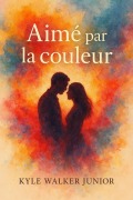 Cover-Bild zum Titel 'Aimé par la couleur' von 'Kyle Walker Junior'
