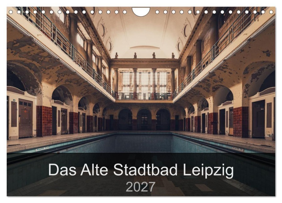 Das alte Stadtbad Leipzig (Wandkalender 2027 DIN A4 quer), CALVENDO Monatskalender - Stefan Tesmar