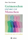 Cover-Bild zum Titel 'Gutmenschen sind auch nur Menschen' von 'Peter-Claus Burens'
