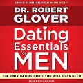 Dating Essentials for Men Lib/E: The Only Dating Guide You Will Ever Need - Robert Glover