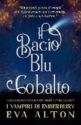 Il Bacio Blu Cobalto: Un dolce romanzo paranormale nel mondo di La Strega Smarrita (I Vampiri di Emberbury, #0) - Eva Alton