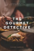 The Gourmet Detective: Mysteries Served with a Side of Culinary Delights - Vivian Carrow