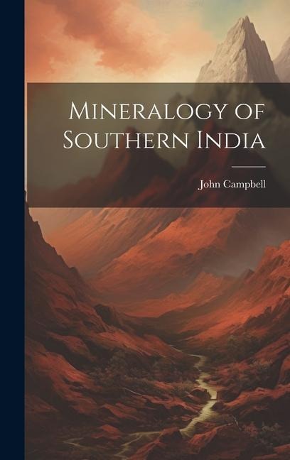 Mineralogy of Southern India - John Campbell
