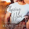 Chasing Him Lib/E - Kennedy Fox