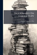 Cover-Bild zum Titel 'Diccionario Da Lingua Tupy' von 'Antã¿nio Gonçalves Dias'