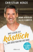 Cover-Bild zum Titel 'Das Leben ist köstlich...von süß war nie die Rede' von 'Christian Henze'