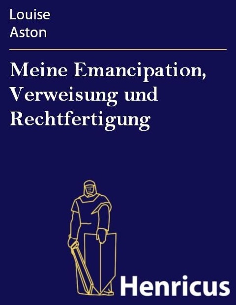 Meine Emancipation, Verweisung und Rechtfertigung - Louise Aston