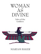 Cover-Bild zum Titel 'Woman as Divine' von 'Mariam Baker'
