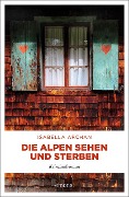 Cover-Bild zum Titel 'Die Alpen sehen und sterben' von 'Isabella Archan'