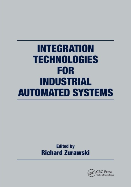 Integration Technologies for Industrial Automated Systems - Richard Zurawski