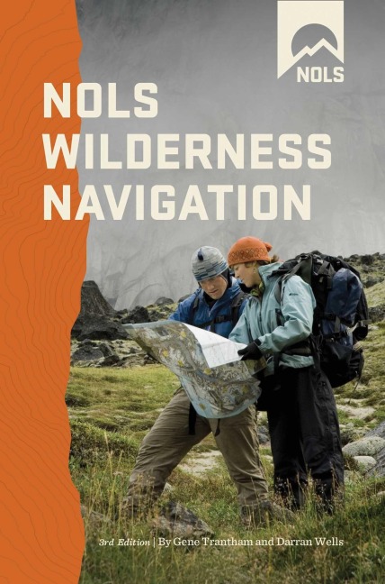 Nols Wilderness Navigation - Gene Trantham, Darran Wells