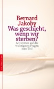 Cover-Bild zum Titel 'Was geschieht, wenn wir sterben?' von 'Bernard Jakoby'